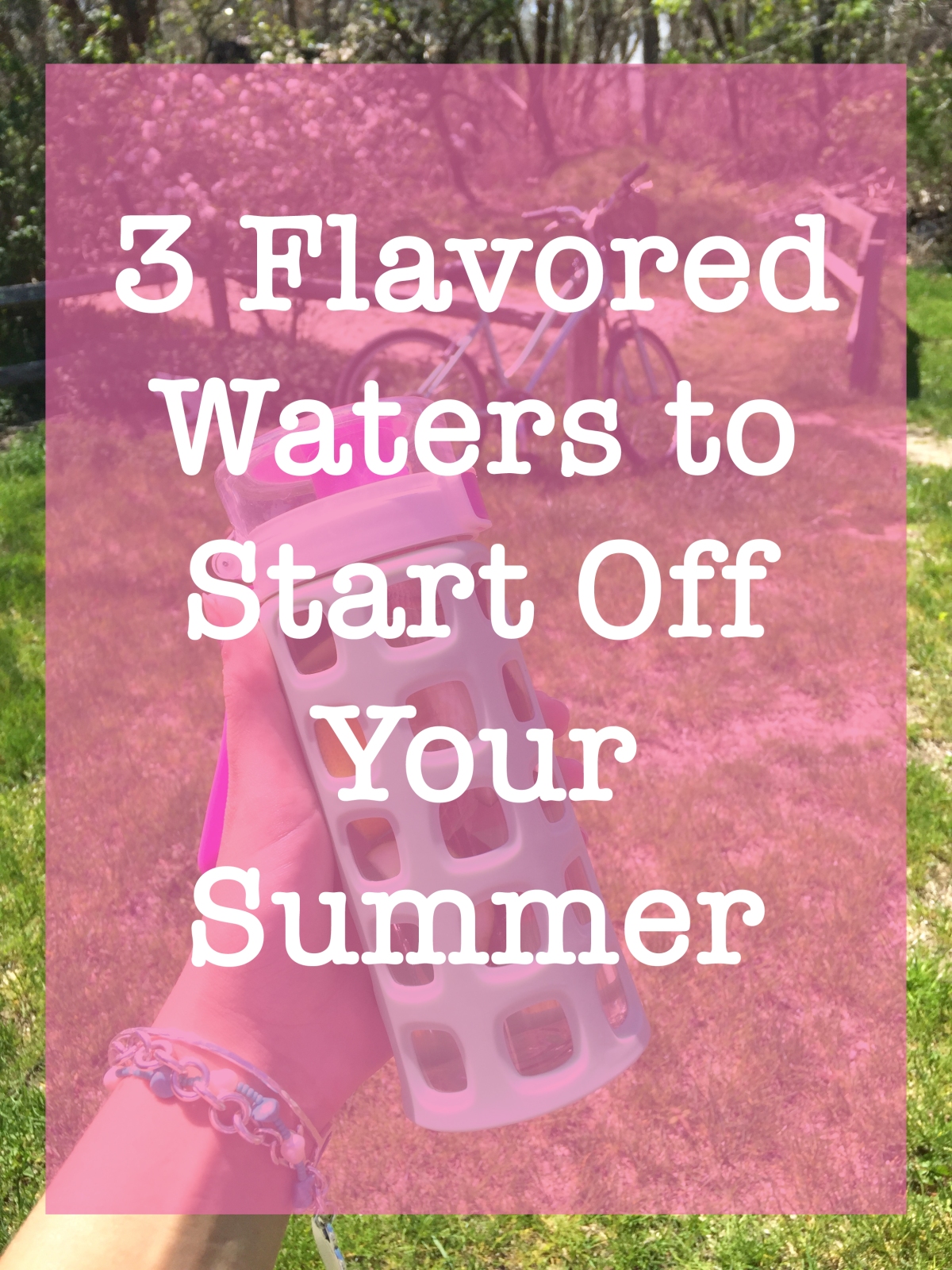 3 Flavored Waters to Start Off Your Summer | Sunkissed